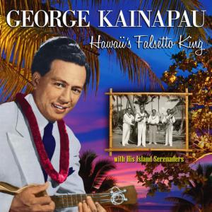 อัลบัม George Kainapau Hawaii's Falsetto King ศิลปิน George Kainapau