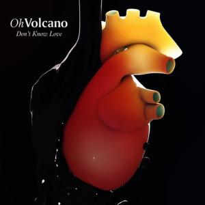 ดาวน์โหลดและฟังเพลง Don't Know Love พร้อมเนื้อเพลงจาก Oh Volcano