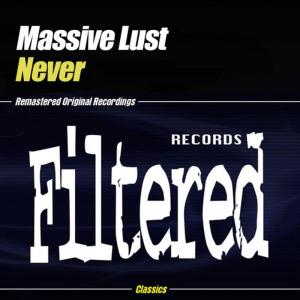 ดาวน์โหลดและฟังเพลง Never (Robbie Rivera Funky Juicy Mix) พร้อมเนื้อเพลงจาก Massive Lust