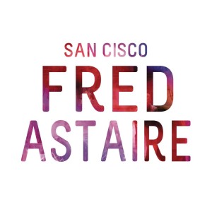ดาวน์โหลดและฟังเพลง Fred Astaire พร้อมเนื้อเพลงจาก San Cisco