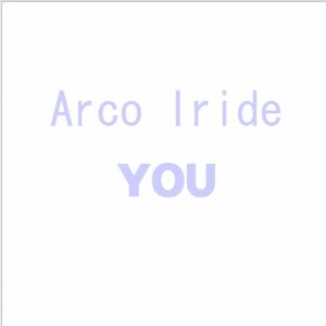 ดาวน์โหลดและฟังเพลง You พร้อมเนื้อเพลงจาก Arcoiride