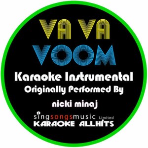 收聽Karaoke All Hits的VA VA Voom (Originally Performed By Nicki Minaj) (Karaoke Instrumental Version)歌詞歌曲