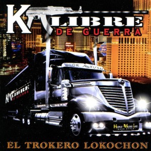 ดาวน์โหลดและฟังเพลง El Trokero Lokochon พร้อมเนื้อเพลงจาก Kalibre de Guerra