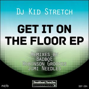 ดาวน์โหลดและฟังเพลง Get It on the Floor (Badboe Remix) พร้อมเนื้อเพลงจาก Dj Kid Stretch