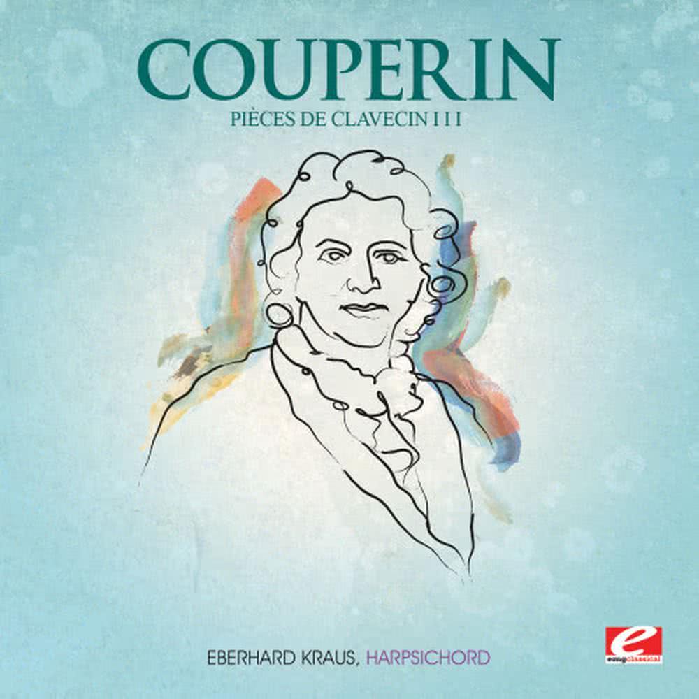 Couperin: Pièces de Clavecin III (Digitally Remastered)