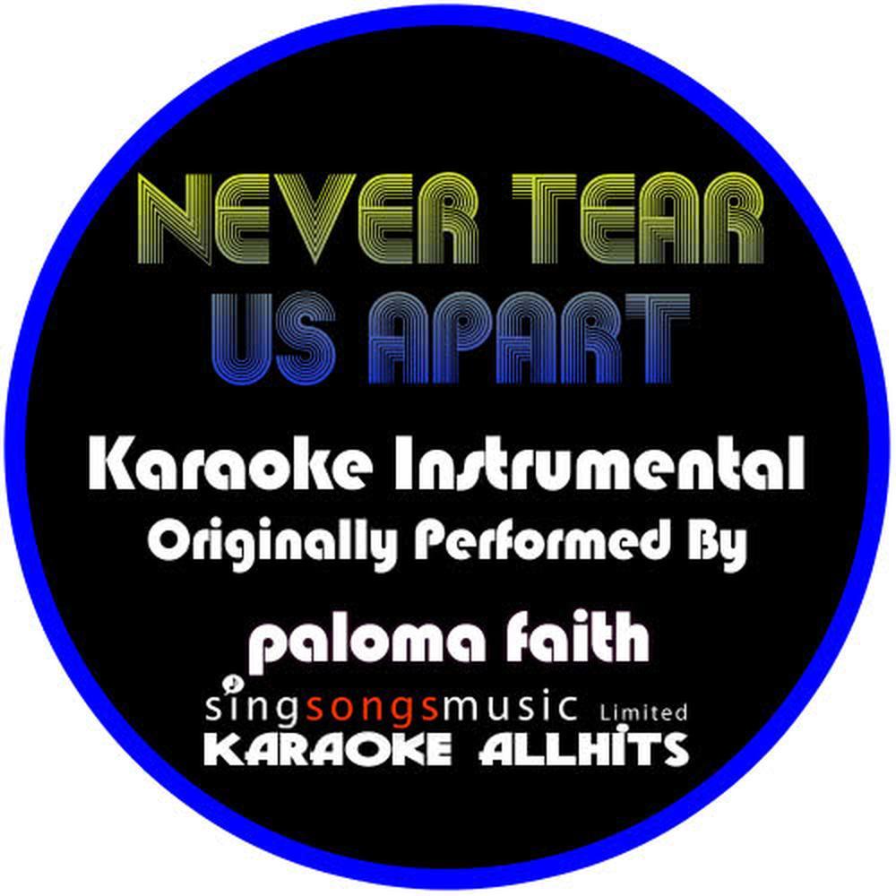 Never Tear Us Apart (Originally Performed By Paloma Faith) (Instrumental Version)