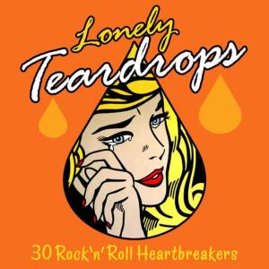 Various Artists的專輯Lonely Teardrops - 30 Rock 'N' Roll Heartbreakers