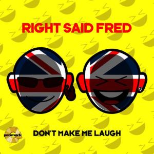 收聽Right Said Fred的Don't Make Me Laugh(Funk3d Mix)歌詞歌曲
