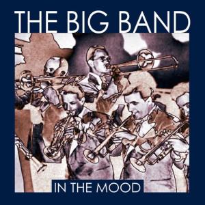 ดาวน์โหลดและฟังเพลง In The Mood พร้อมเนื้อเพลงจาก The Big Band