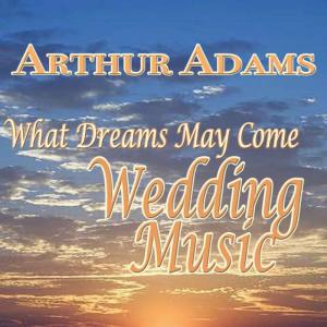Arthur Adams & B.B. King的專輯What Dreams May Come, Wedding Music