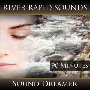 ดาวน์โหลดและฟังเพลง River Rapid Sounds - 90 Minutes พร้อมเนื้อเพลงจาก Sound Dreamer