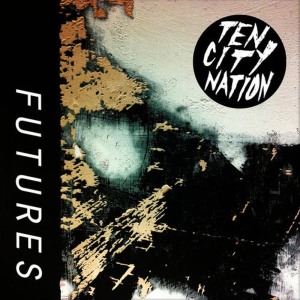 ดาวน์โหลดและฟังเพลง Futures พร้อมเนื้อเพลงจาก Ten City Nation