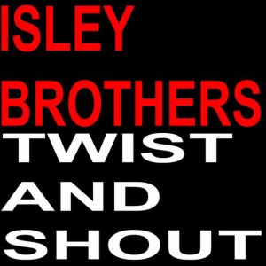 收聽The Isley Brothers的Twist and Shout歌詞歌曲