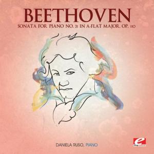 อัลบัม Beethoven: Sonata for Piano No. 31 in A-Flat Major, Op. 110 (Digitally Remastered) ศิลปิน Daniela Ruso
