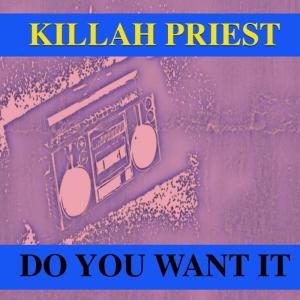 收聽Killah Priest的Do You Want It (A Cappella)歌詞歌曲
