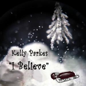 收聽Kelly Parkes的I Believe歌詞歌曲