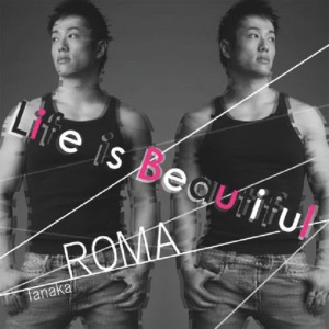 ดาวน์โหลดและฟังเพลง Life Is Beautiful พร้อมเนื้อเพลงจาก Roma Tanaka