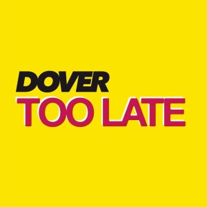 ดาวน์โหลดและฟังเพลง Too Late พร้อมเนื้อเพลงจาก Dover