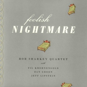 ดาวน์โหลดและฟังเพลง Foolish Nightmare พร้อมเนื้อเพลงจาก Bob Sharkey Quartet