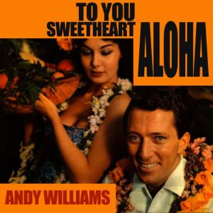 ดาวน์โหลดและฟังเพลง Aloha 'Oe (Original Recording Remastered) พร้อมเนื้อเพลงจาก Andy Williams