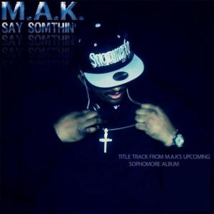 ดาวน์โหลดและฟังเพลง Say Somethin' พร้อมเนื้อเพลงจาก The M.A.K.