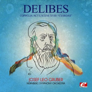 อัลบัม Delibes: Coppélia: Act I, Scene XVIII: "Csárdás" (Digitally Remastered) ศิลปิน Nurnberg Symphony Orchestra