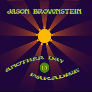 Jason Brownstein的專輯Another Day in Paradise