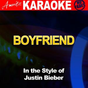 收聽Ameritz - Karaoke的Boyfriend (In the Style of Justin Bieber) (Karaoke Version)歌詞歌曲