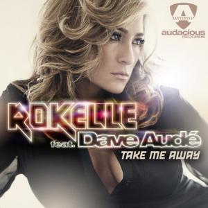 ดาวน์โหลดและฟังเพลง Take Me Away (Radio Edit) พร้อมเนื้อเพลงจาก Rokelle