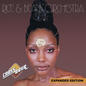 Rice & Beans Orchestra的專輯Cross Over (Expanded Edition) [Digitally Remastered]