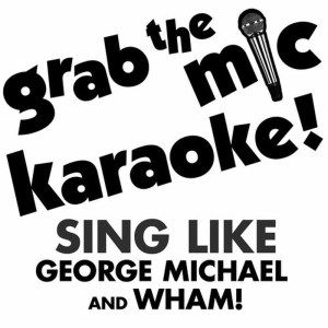 อัลบัม Grab the Mic Karaoke: Sing Like George Michael and Wham! ศิลปิน Voice Versa