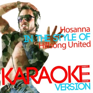 ดาวน์โหลดและฟังเพลง Hosanna (In the Style of Hillsong United) (Karaoke Version) พร้อมเนื้อเพลงจาก Ameritz Digital Karaoke