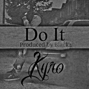 ดาวน์โหลดและฟังเพลง Do It (Explicit) พร้อมเนื้อเพลงจาก Kyro