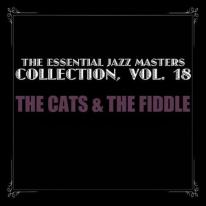 The Cats & The Fiddle的專輯The Essential Jazz Masters Collection, Vol. 18