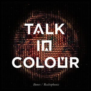 ดาวน์โหลดและฟังเพลง Bones (Radio Edit) พร้อมเนื้อเพลงจาก Talk In Colour