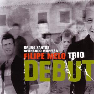 收聽Filipe Melo Trio的Debut歌詞歌曲