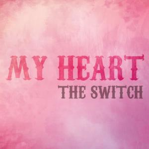 收聽The Switch的My Heart (Original Mix)歌詞歌曲