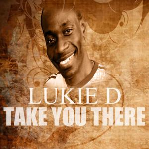 ดาวน์โหลดและฟังเพลง Take You There พร้อมเนื้อเพลงจาก Lukie D