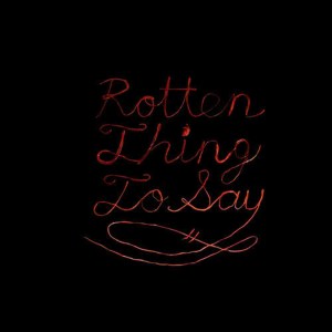 Burning Love的專輯Rotten Thing To Say