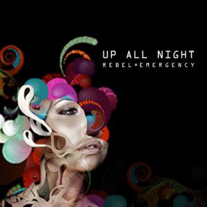 ดาวน์โหลดและฟังเพลง Up All Night พร้อมเนื้อเพลงจาก Rebel Emergency
