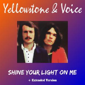 อัลบัม Shine Your Light on Me ศิลปิน Yellowstone And Voice
