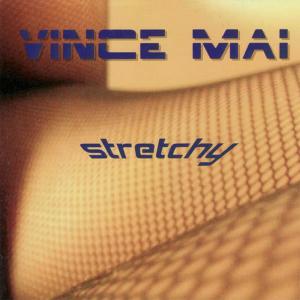 Vince Mai的專輯Stretchy