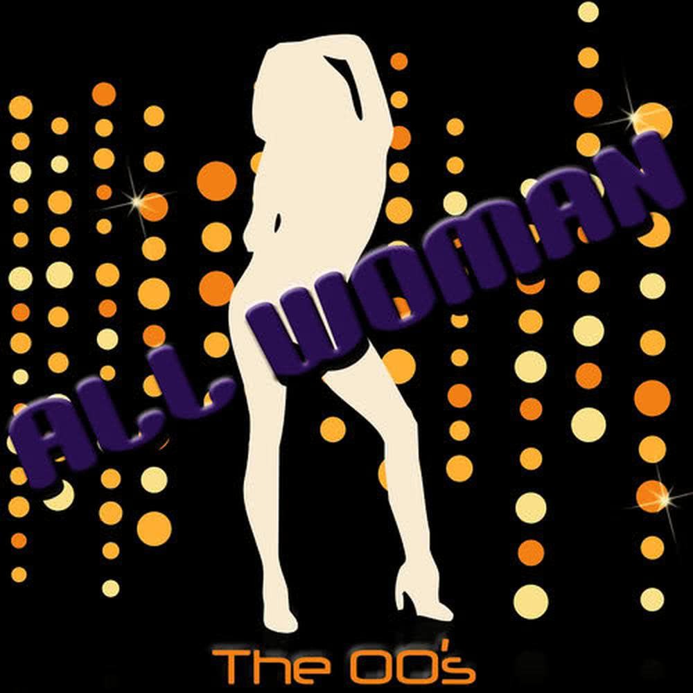 All Woman - The 00's