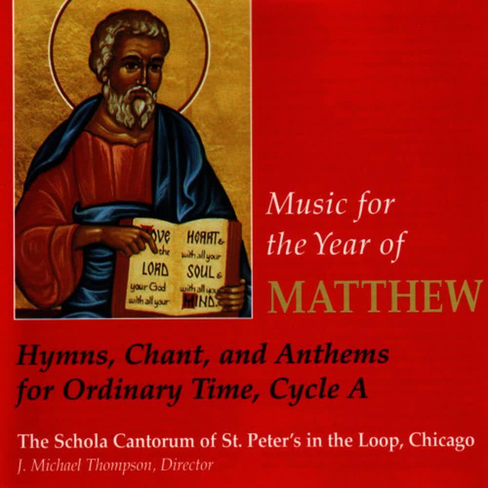 Music For The Year Of Matthew: Hymns, Chant, and Anthems for Ordinary Time, Cycle A