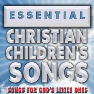 อัลบัม Essential Christian Children's Songs - Songs for God's Little Ones ศิลปิน The Christian Children's Choir