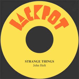 ดาวน์โหลดและฟังเพลง Strange Things พร้อมเนื้อเพลงจาก John Holt