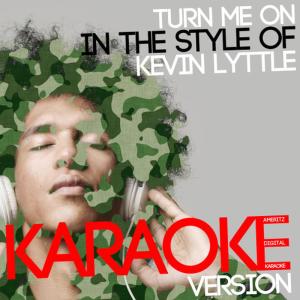 ดาวน์โหลดและฟังเพลง Turn Me On (In the Style of Kevin Lyttle) (Karaoke Version) พร้อมเนื้อเพลงจาก Ameritz Digital Karaoke
