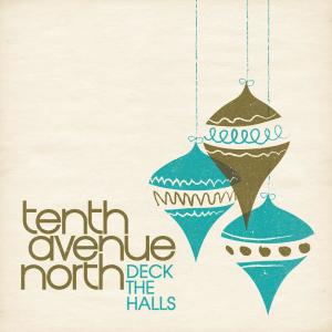 收聽Tenth Avenue North的Deck the Halls歌詞歌曲