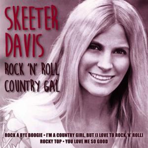 ดาวน์โหลดและฟังเพลง I'm a Country Girl But (I Love to Rock 'N' 'Roll) พร้อมเนื้อเพลงจาก Skeeter Davis