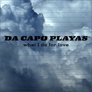 ดาวน์โหลดและฟังเพลง What I Do for Love พร้อมเนื้อเพลงจาก Da Capo Playas